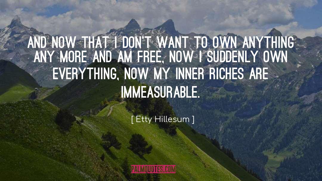 Etty Hillesum Quotes: And now that I don't