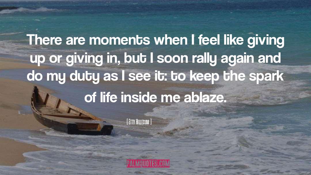 Etty Hillesum Quotes: There are moments when I