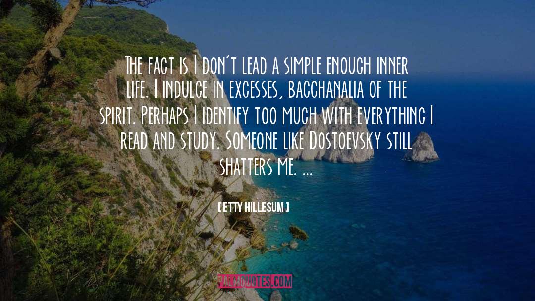 Etty Hillesum Quotes: The fact is I don't
