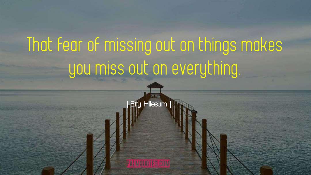 Etty Hillesum Quotes: That fear of missing out