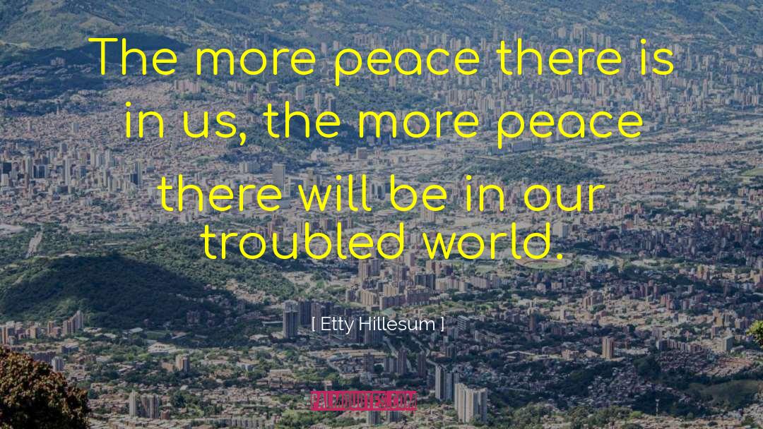 Etty Hillesum Quotes: The more peace there is