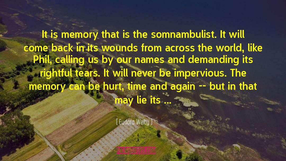Eudora Welty Quotes: It is memory that is
