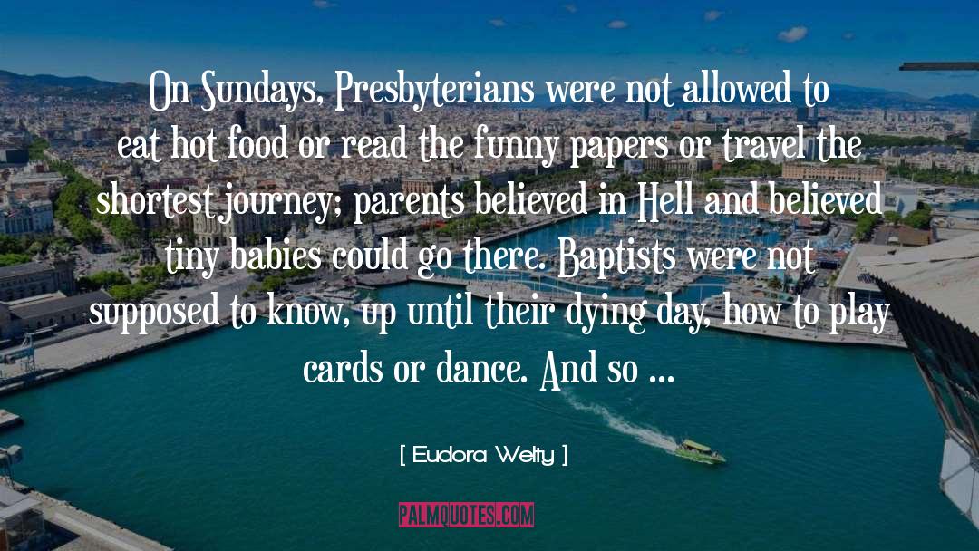 Eudora Welty Quotes: On Sundays, Presbyterians were not
