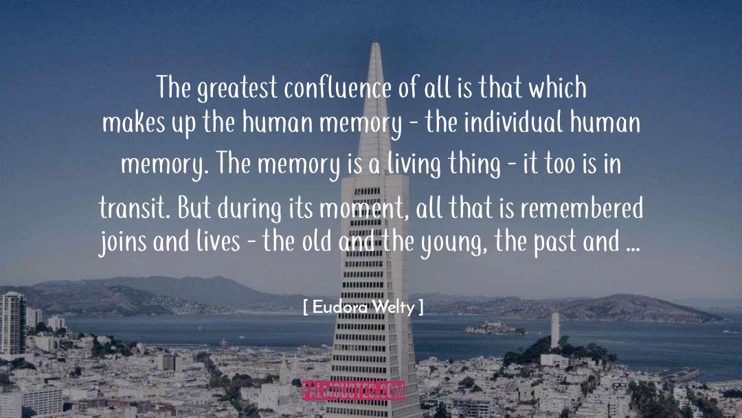 Eudora Welty Quotes: The greatest confluence of all