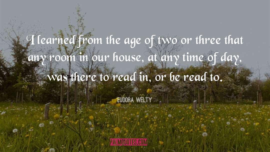 Eudora Welty Quotes: I learned from the age
