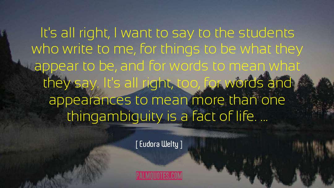 Eudora Welty Quotes: It's all right, I want
