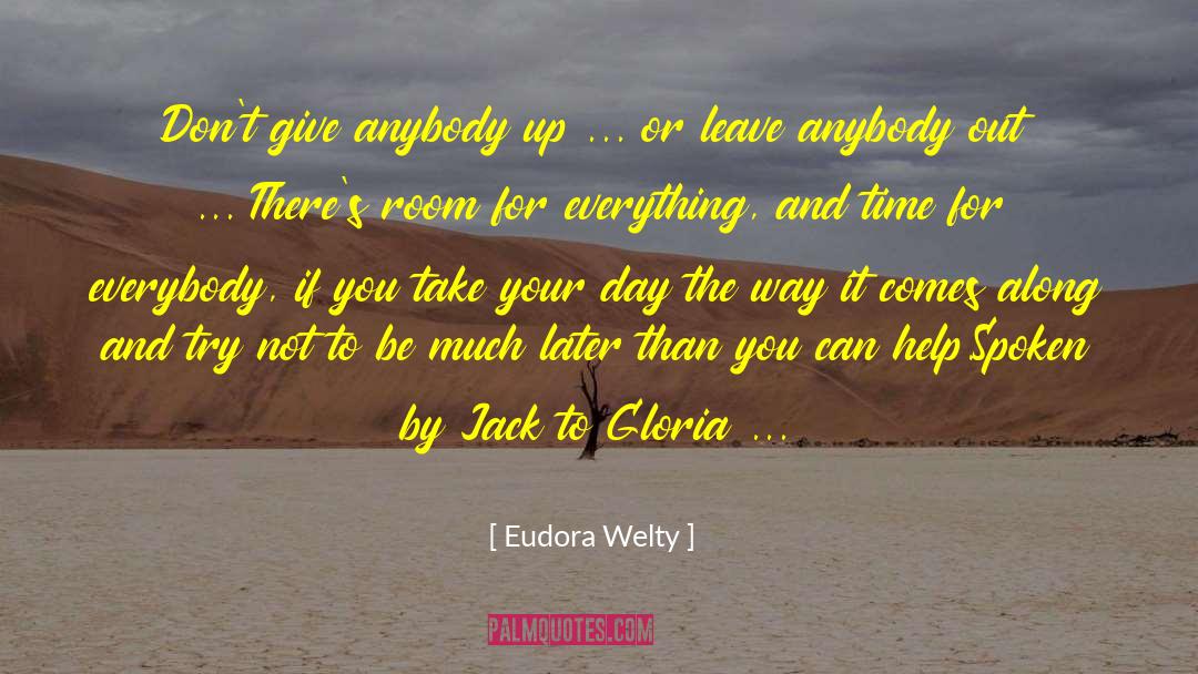 Eudora Welty Quotes: Don't give anybody up ...