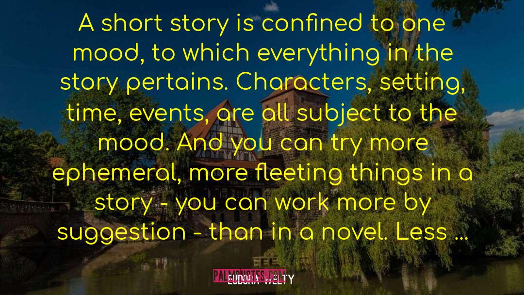 Eudora Welty Quotes: A short story is confined