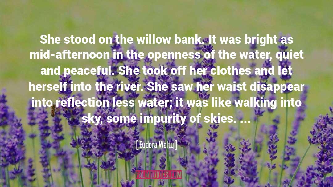 Eudora Welty Quotes: She stood on the willow