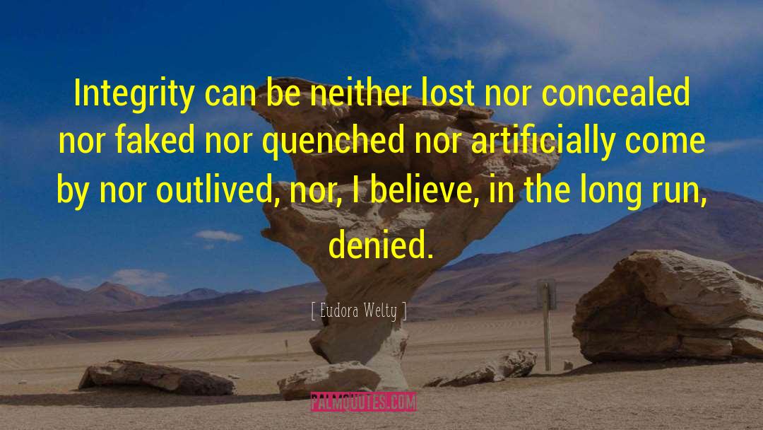 Eudora Welty Quotes: Integrity can be neither lost