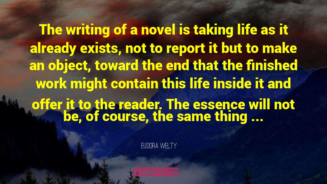 Eudora Welty Quotes: The writing of a novel