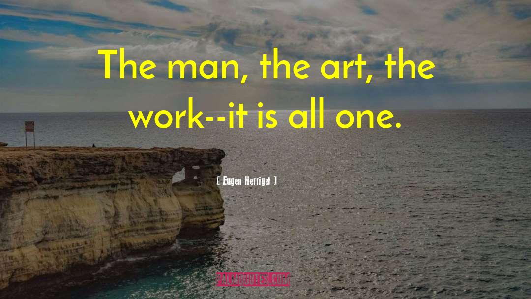 Eugen Herrigel Quotes: The man, the art, the