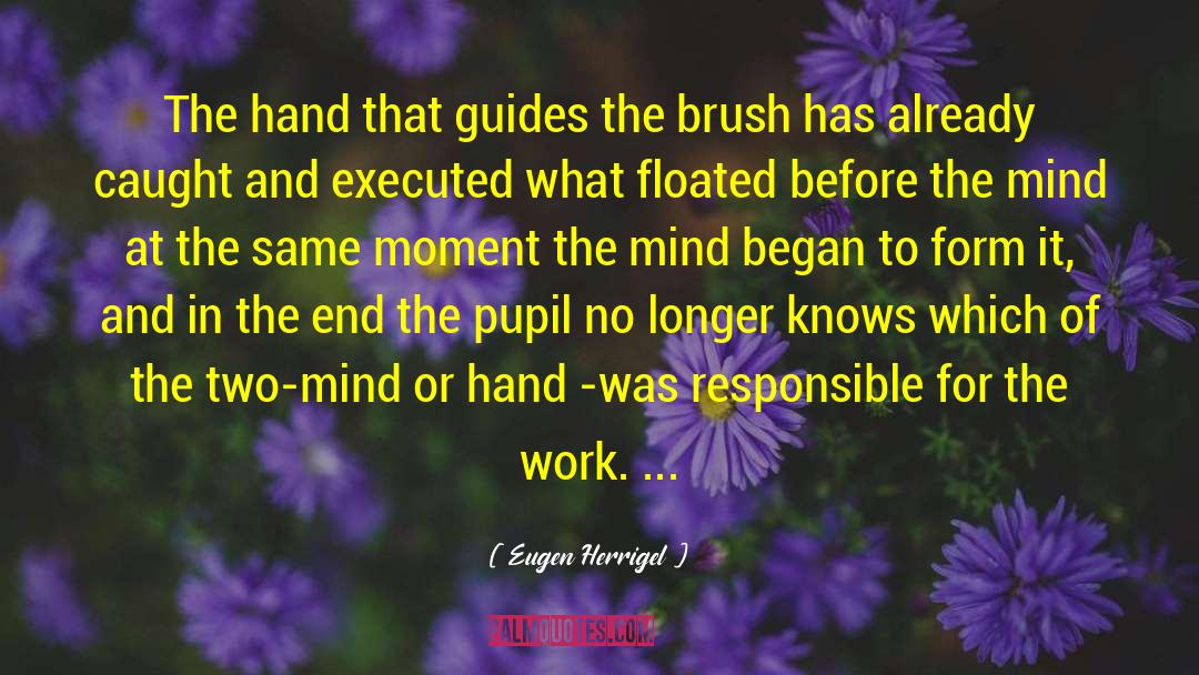 Eugen Herrigel Quotes: The hand that guides the