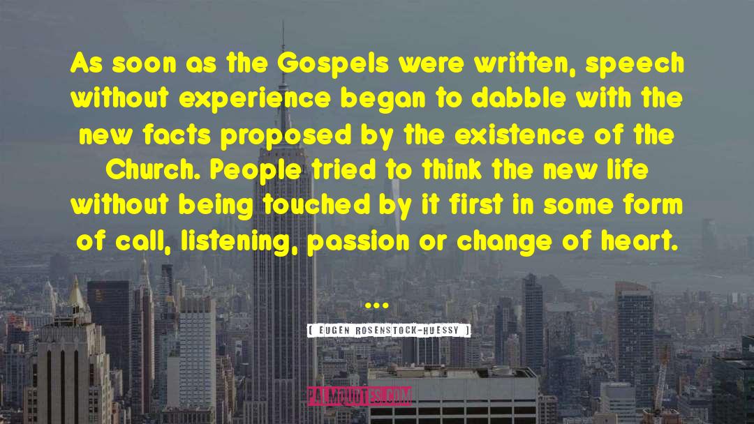 Eugen Rosenstock-Huessy Quotes: As soon as the Gospels