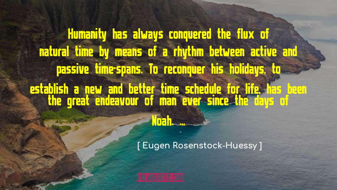 Eugen Rosenstock-Huessy Quotes: Humanity has always conquered the