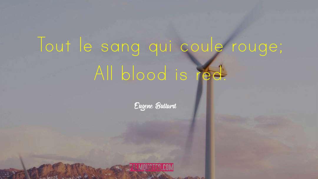 Eugene Bullard Quotes: Tout le sang qui coule