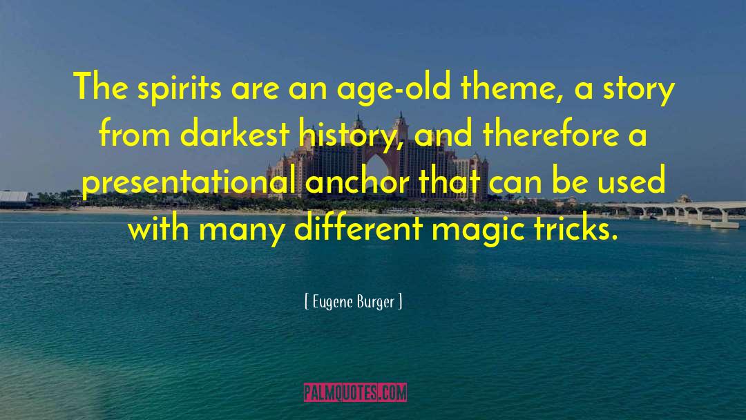 Eugene Burger Quotes: The spirits are an age-old