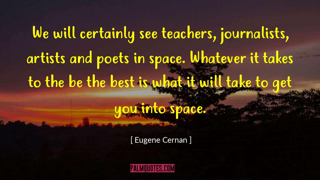 Eugene Cernan Quotes: We will certainly see teachers,