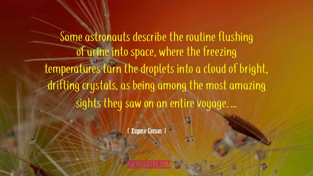 Eugene Cernan Quotes: Some astronauts describe the routine