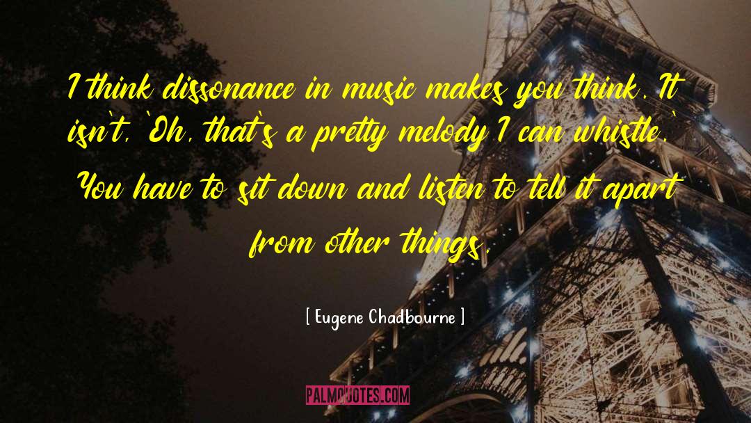 Eugene Chadbourne Quotes: I think dissonance in music