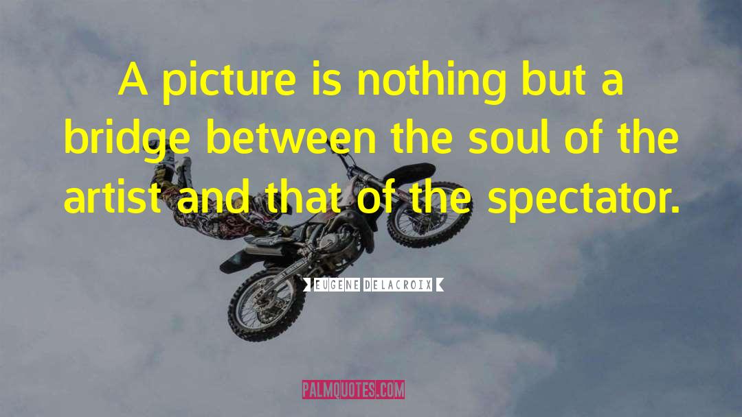 Eugene Delacroix Quotes: A picture is nothing but