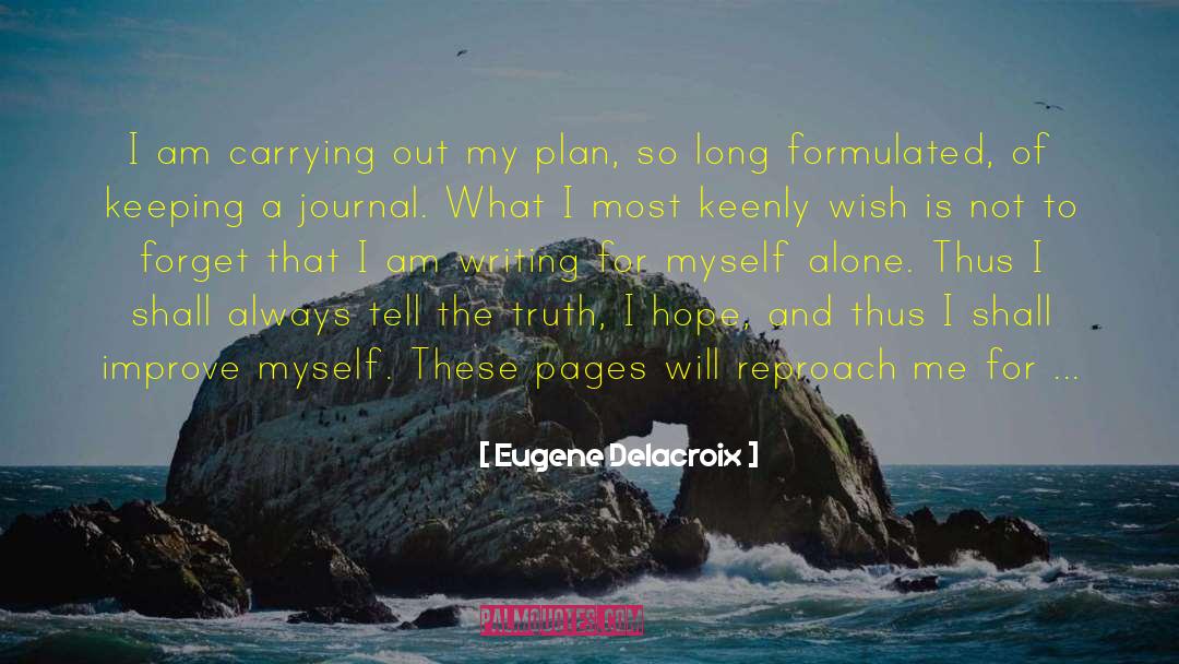 Eugene Delacroix Quotes: I am carrying out my