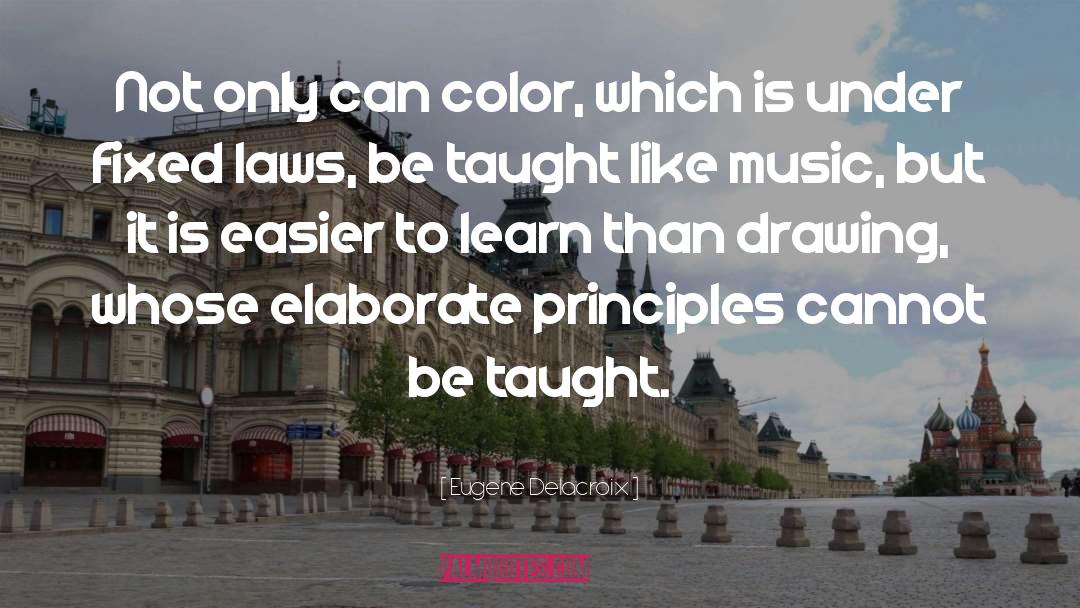 Eugene Delacroix Quotes: Not only can color, which