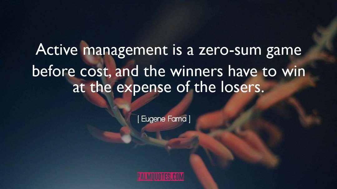 Eugene Fama Quotes: Active management is a zero-sum