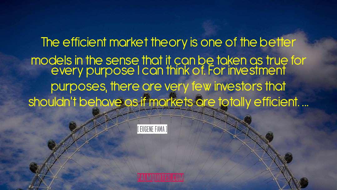 Eugene Fama Quotes: The efficient market theory is
