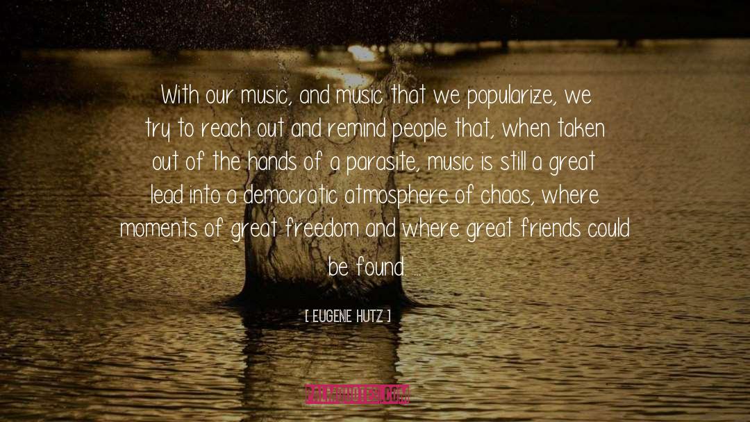 Eugene Hutz Quotes: With our music, and music
