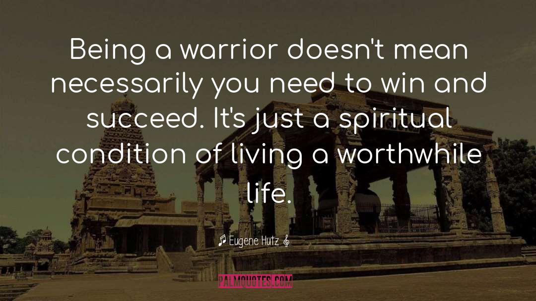 Eugene Hutz Quotes: Being a warrior doesn't mean