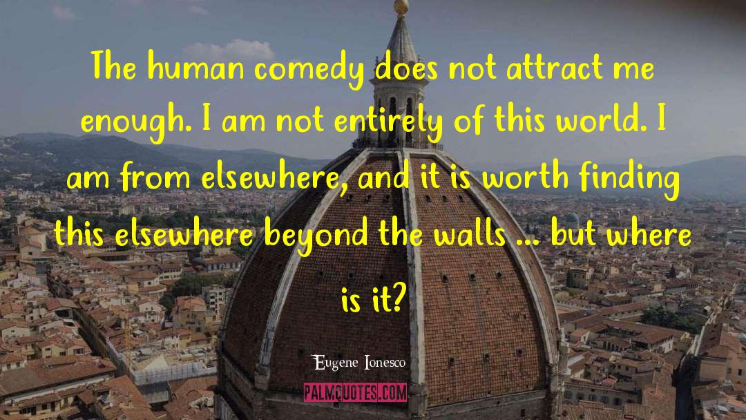 Eugene Ionesco Quotes: The human comedy does not