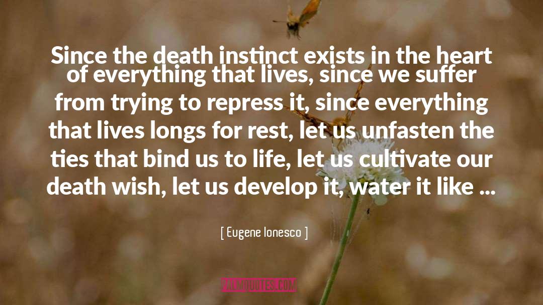 Eugene Ionesco Quotes: Since the death instinct exists