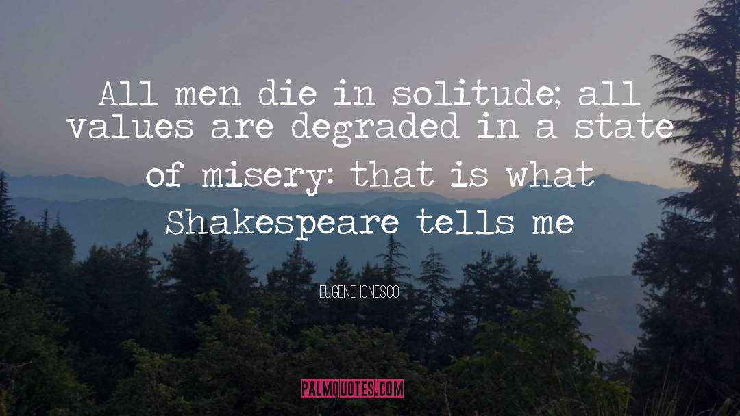 Eugene Ionesco Quotes: All men die in solitude;