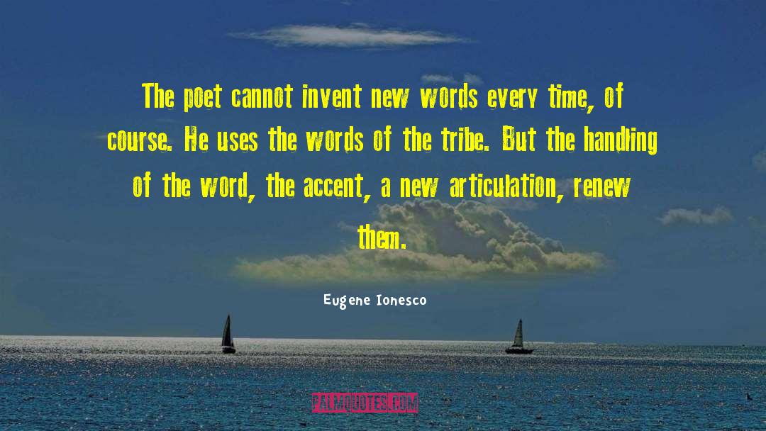 Eugene Ionesco Quotes: The poet cannot invent new