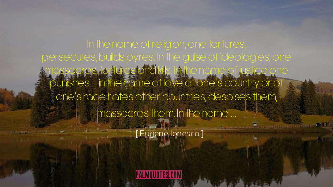 Eugene Ionesco Quotes: In the name of religion,