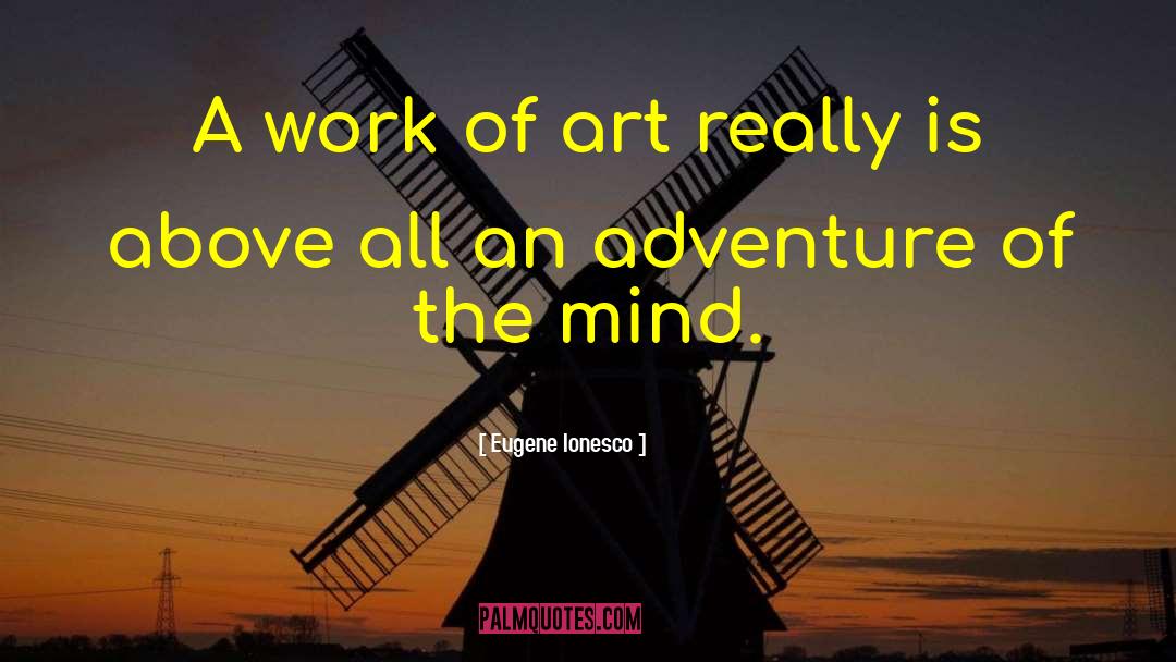 Eugene Ionesco Quotes: A work of art really