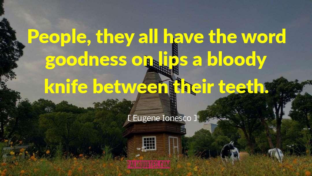 Eugene Ionesco Quotes: People, they all have the