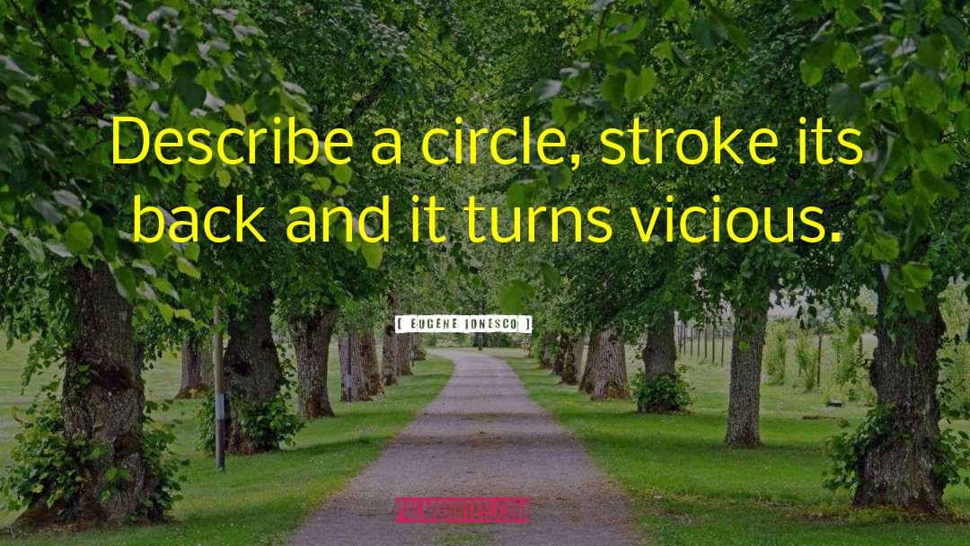 Eugene Ionesco Quotes: Describe a circle, stroke its