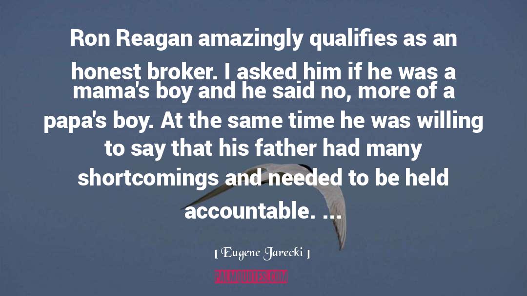 Eugene Jarecki Quotes: Ron Reagan amazingly qualifies as