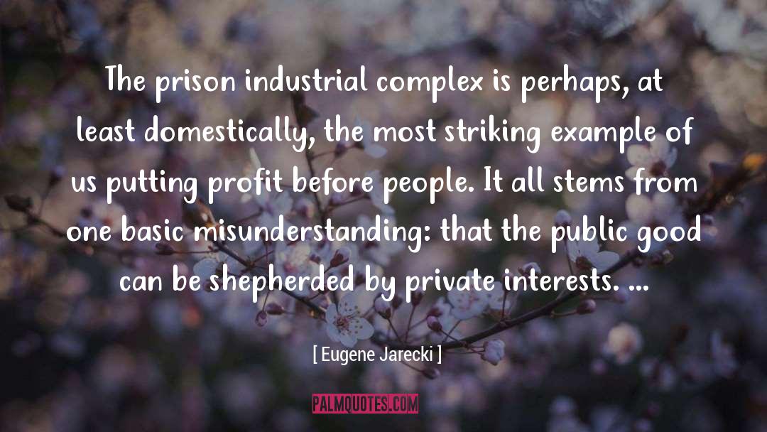 Eugene Jarecki Quotes: The prison industrial complex is