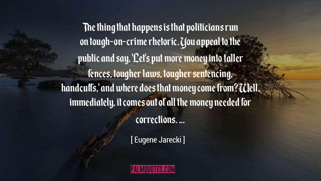 Eugene Jarecki Quotes: The thing that happens is