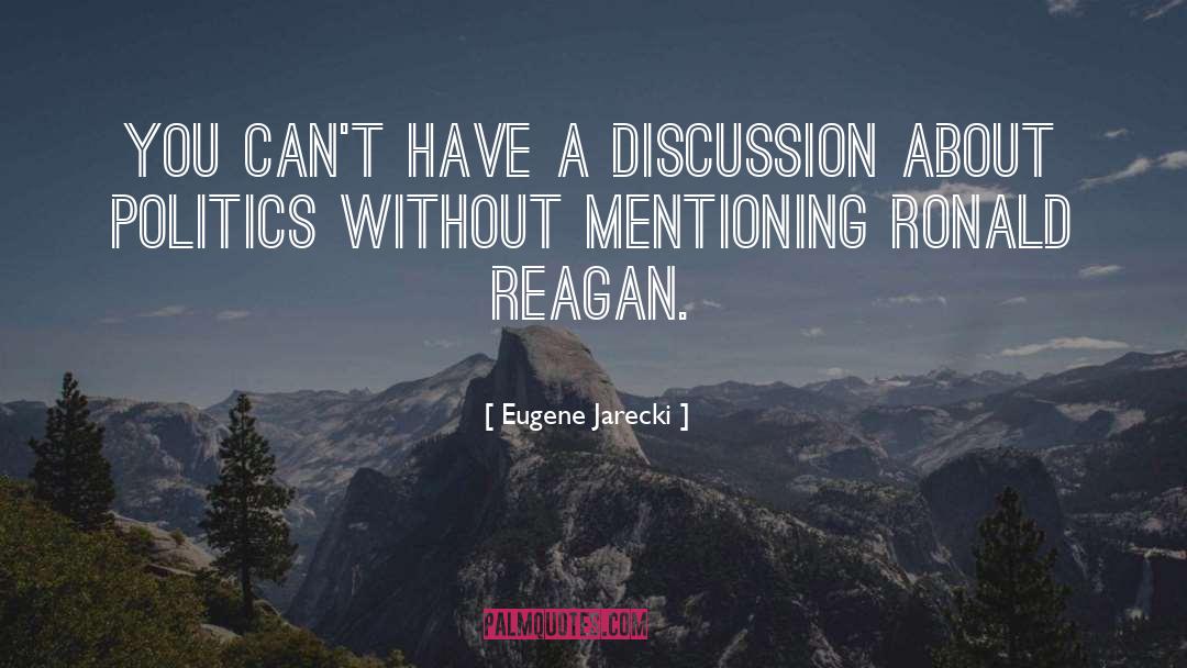 Eugene Jarecki Quotes: You can't have a discussion