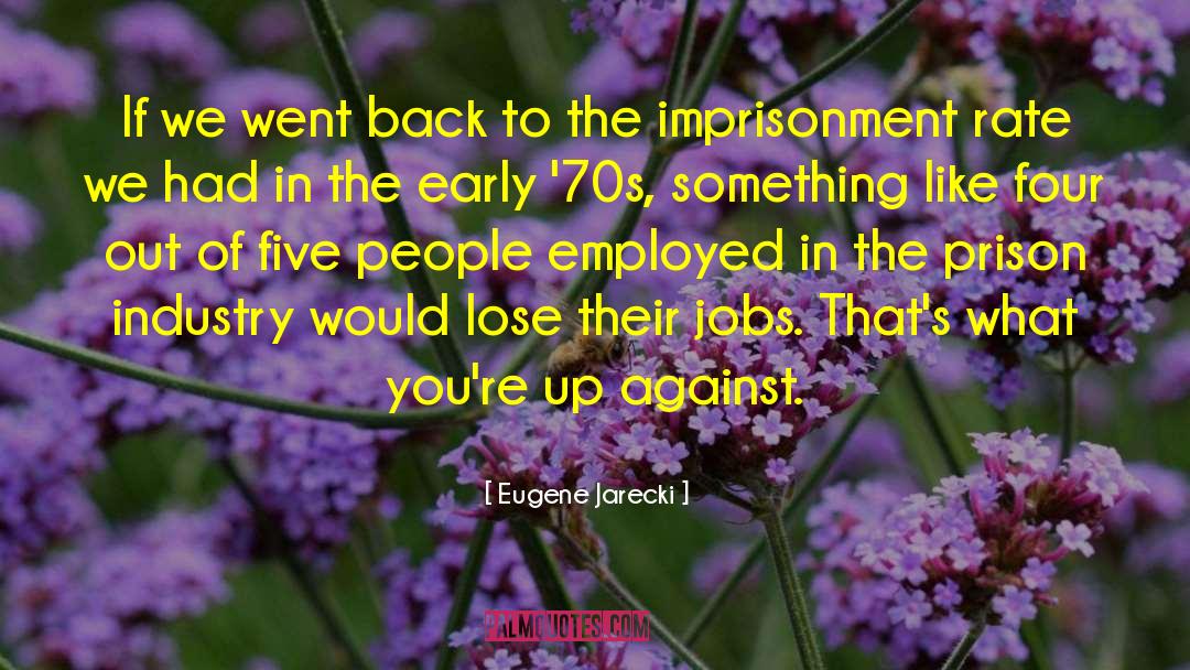 Eugene Jarecki Quotes: If we went back to