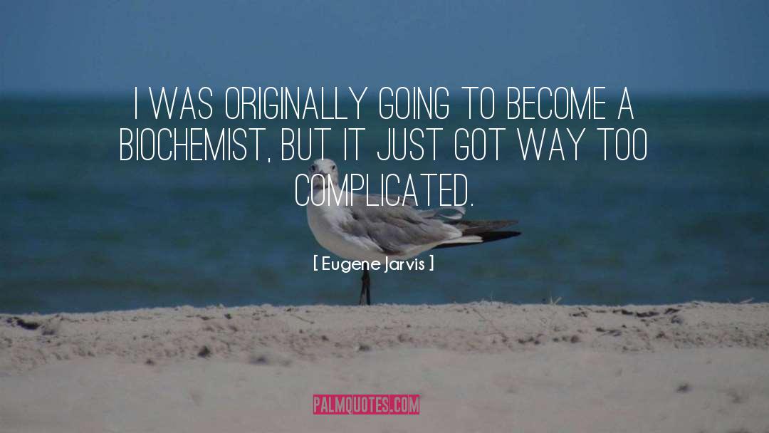 Eugene Jarvis Quotes: I was originally going to