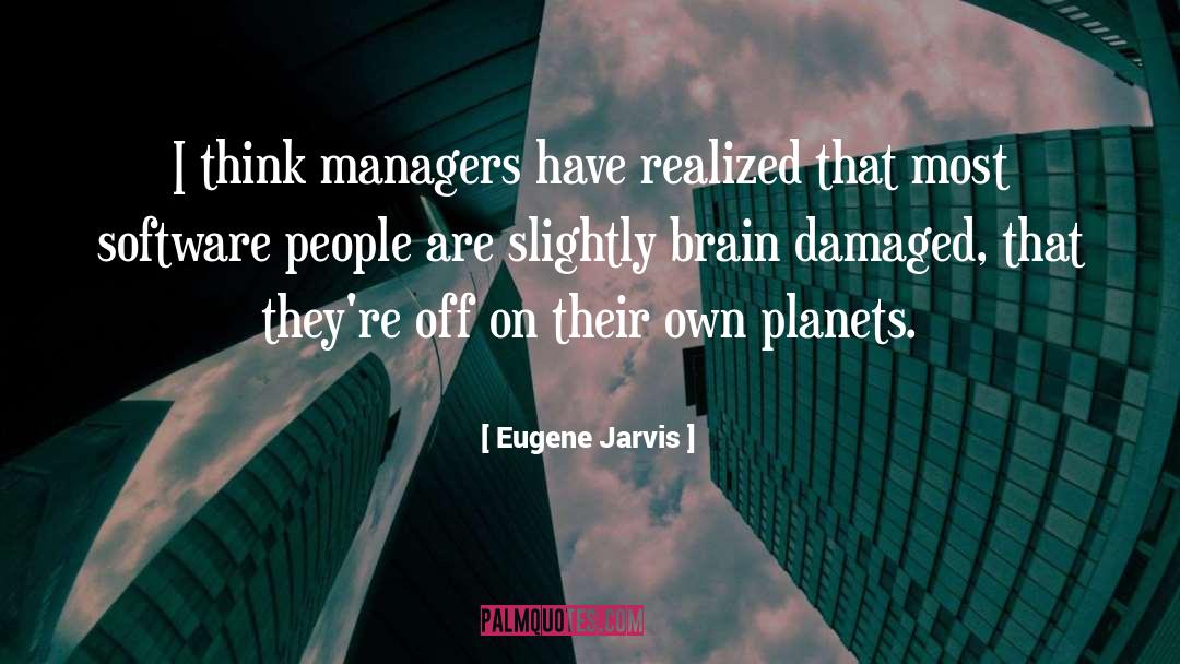 Eugene Jarvis Quotes: I think managers have realized