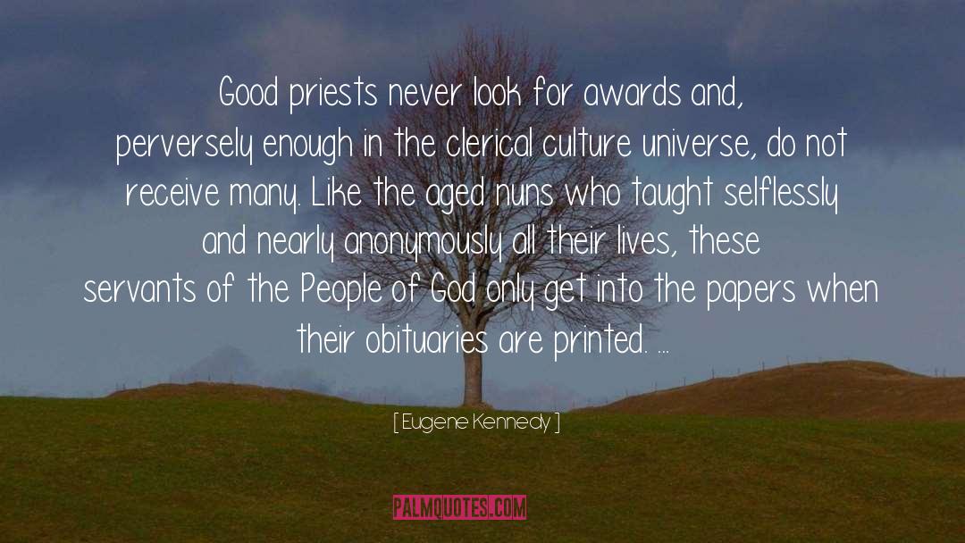 Eugene Kennedy Quotes: Good priests never look for