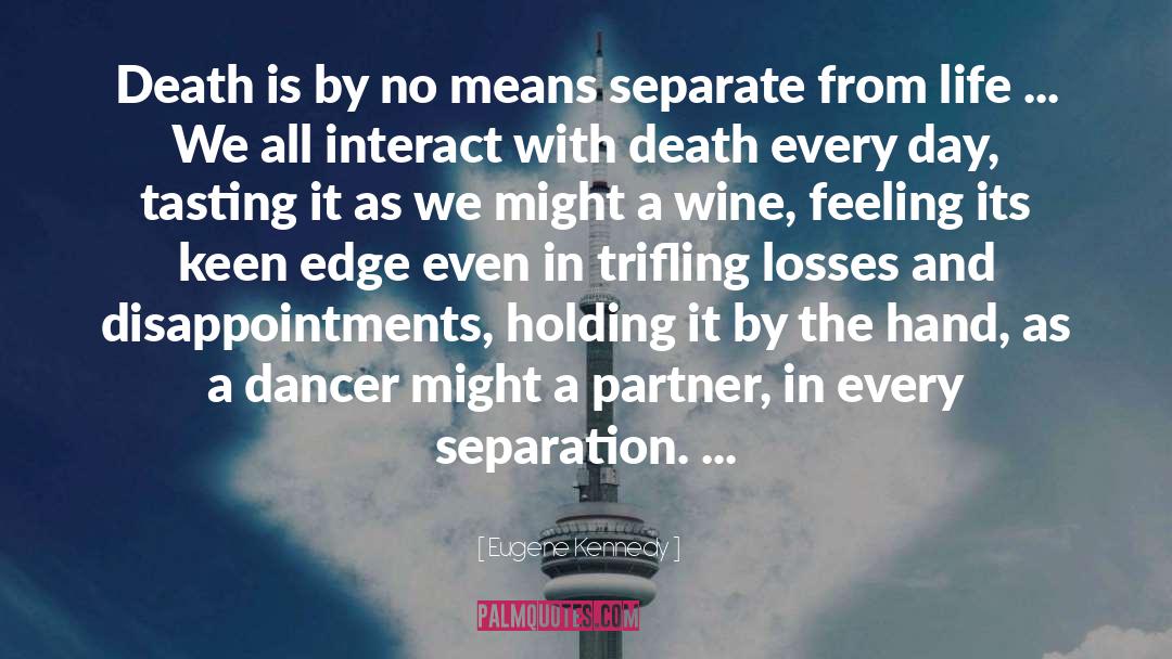 Eugene Kennedy Quotes: Death is by no means