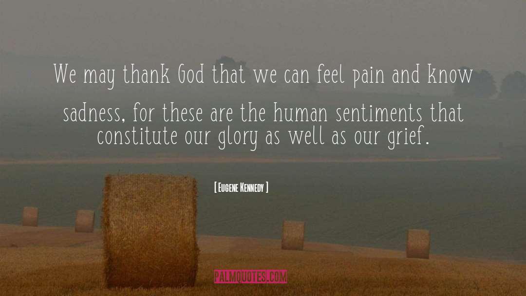 Eugene Kennedy Quotes: We may thank God that
