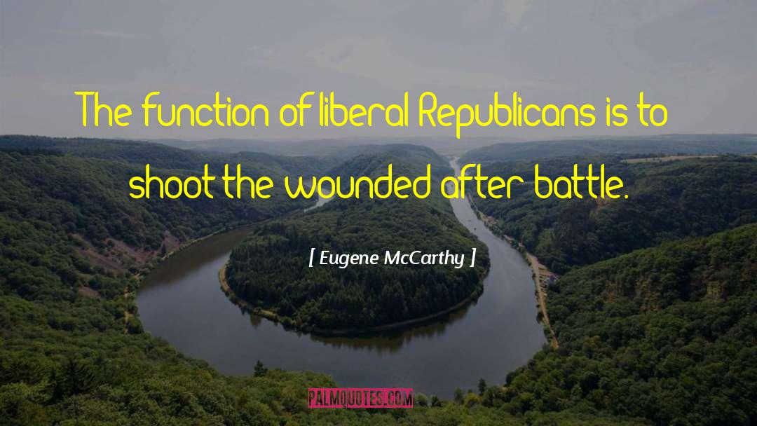 Eugene McCarthy Quotes: The function of liberal Republicans